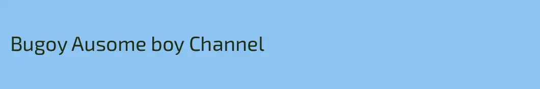 Bugoy Ausome boy Channel 
